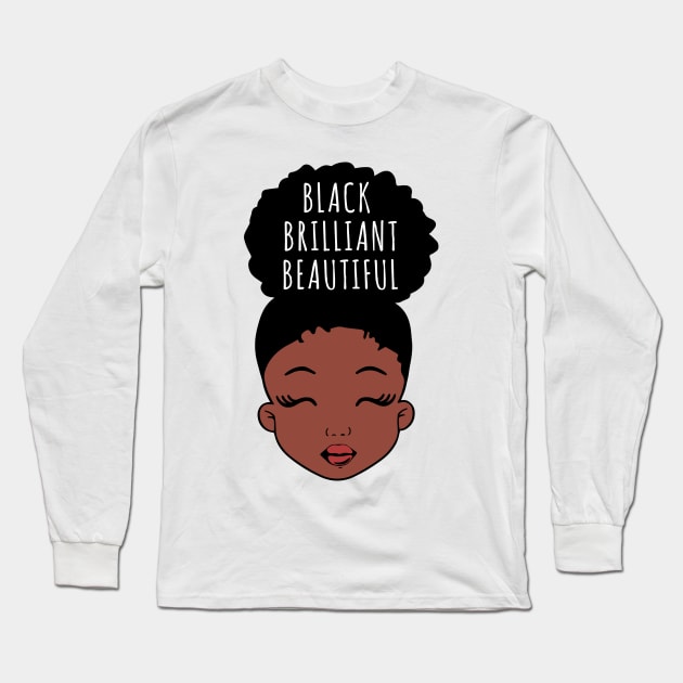 Black Brilliant Beautiful, African American Girl, Black Girl Magic Long Sleeve T-Shirt by UrbanLifeApparel